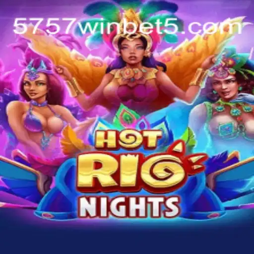 Descubra 'HotRioNights': O Novo Fenômeno de Jogos em 5757.win
